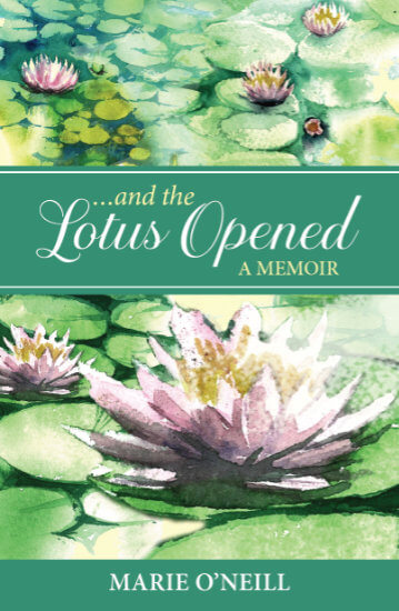 book jacket "and the Lotus Opened" a memoir by Marie O'Neill